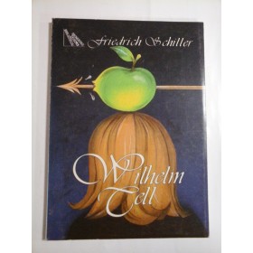 WILHELM  TELL  (Traducere  ST. O. IOSIF)  -  FRIEDRICH  SCHILLER 